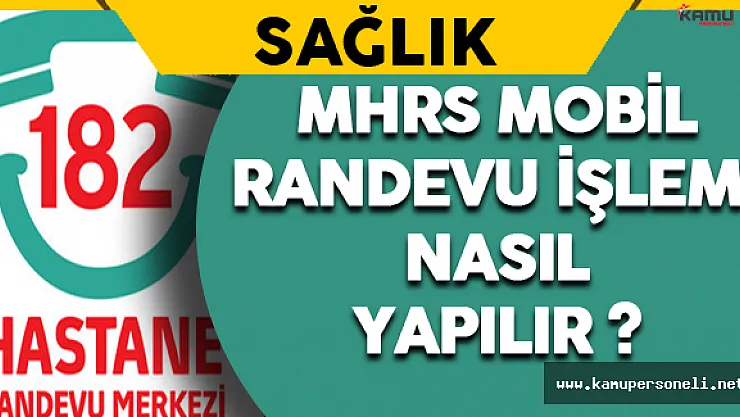 MHRS Mobil Randevu İşlemi Nasıl Yapılır ?