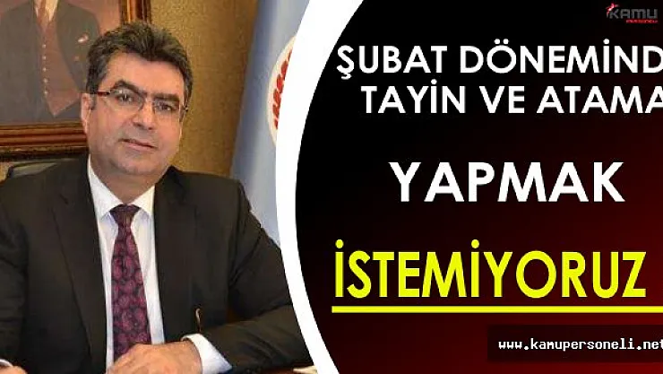 Milli Eğitim Bakan Yardımcısı Şubat'ta Atama Yapmak İstemediklerini Açıkladı !
