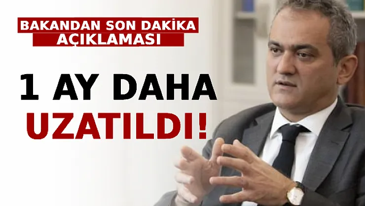 Milli Eğitim Bakanı Özer'den Son Dakika Açıklaması! 1 Ay Daha Uzatıldı