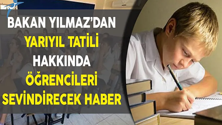 Milli Eğitim Bakanı Yılmaz'dan Yarıyıl Tatili Hakkında Öğrencileri Sevindirecek Haber