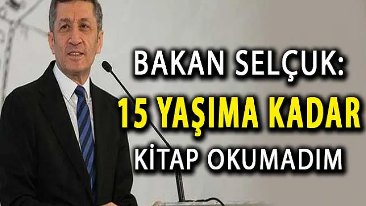 Milli Eğitim Bakanı Ziya Selçuk: 15 Yaşıma Kadar Kitap Okumadım
