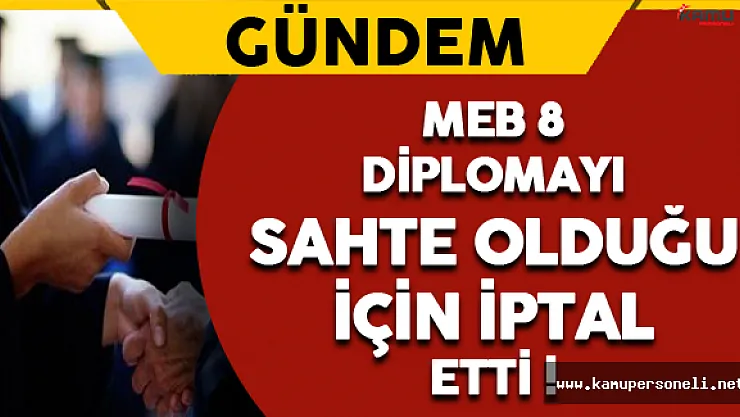 Milli Eğitim Bakanlığı 8 Diplomayı İptal Etti !