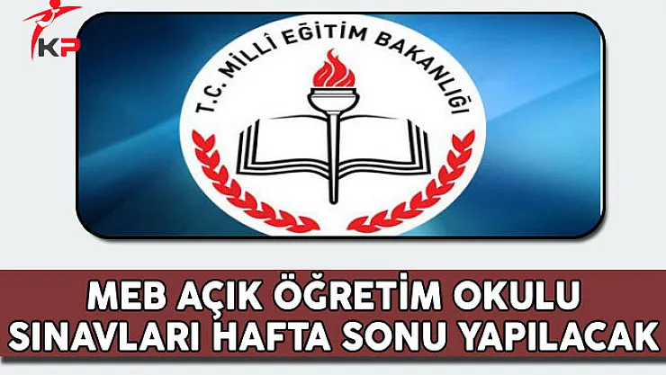 Milli Eğitim Bakanlığı Açık Öğretim Sınavları Hafta Sonu Yapılacak