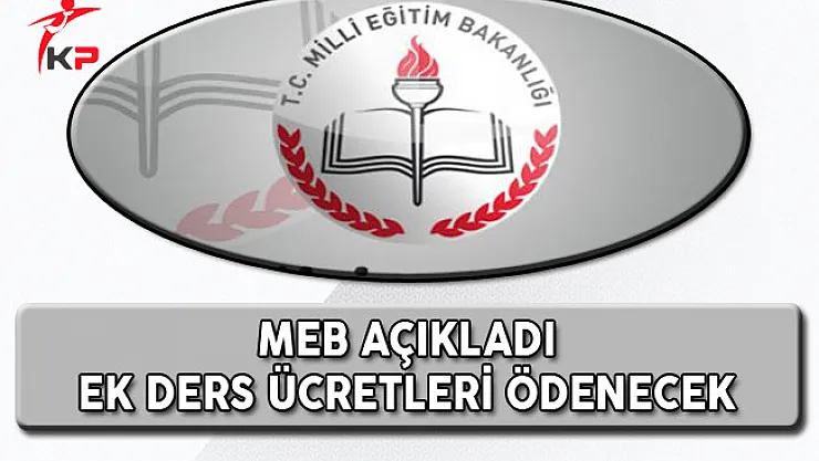 Milli Eğitim Bakanlığı Açıkladı Ek Dersler Ödeniyor!