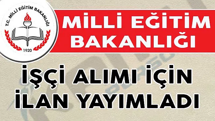Milli Eğitim Bakanlığı İşçi Alımı İçin İlan Yayımladı!