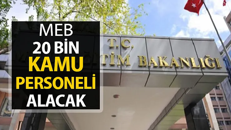 Milli Eğitim Bakanlığı (MEB) 20 Bin Kamu Personeli Alımı Yapacak