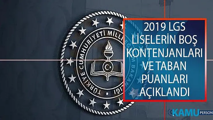 Milli Eğitim Bakanlığı (MEB) 2019 Liselere Geçiş Sınavı (LGS) Liselerin Boş Kontenjanları Ve Taban Puanları Açıklandı!