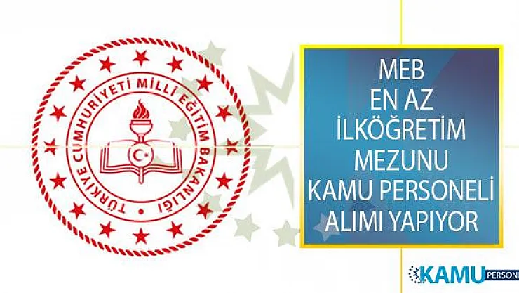 Milli Eğitim Bakanlığı (MEB) Öğretmenevi İle İl Müdürlüklerinde İstihdam Edilmek Üzere Kamu Personeli Alımı Yapacağını Duyurdu!