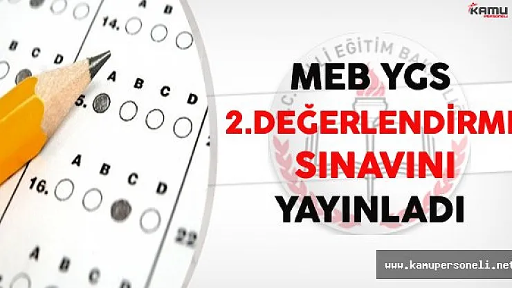Milli Eğitim Bakanlığı (MEB) YGS 2.Değerlendirme Sınavını Yayınladı