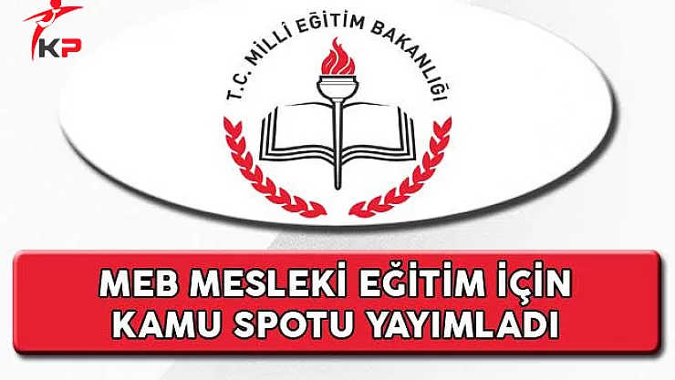 Milli Eğitim Bakanlığı Mesleki Eğitim İçin Kamu Spotu Yayımladı