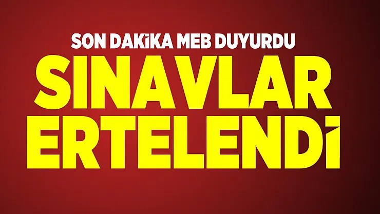 Milli Eğitim Bakanlığı son dakika duyurdu! Sınavlar ertelendi