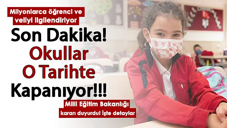 Milli Eğitim Bakanlığı yeni kararı duyurdu! Milyonlarca öğrenci ve veliyi ilgilendiriyor: Okullar o tarihte kapanıyor