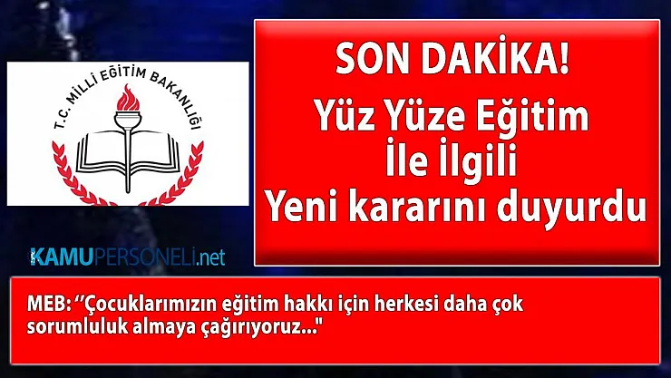 Milli Eğitim Bakanlığı yüz yüze eğitim ile ilgili yeni kararı duyurdu!