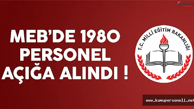 Milli Eğitim Bakanlığı'nda (MEB) 1980 personel açığa alındı