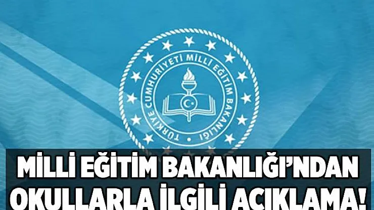 Milli Eğitim Bakanlığı'ndan okullarla ilgili flaş açıklama!