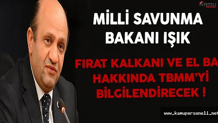 Milli Savunma Bakanı Işık El Bab Hakkında TBMM'yi Bilgilendirecek