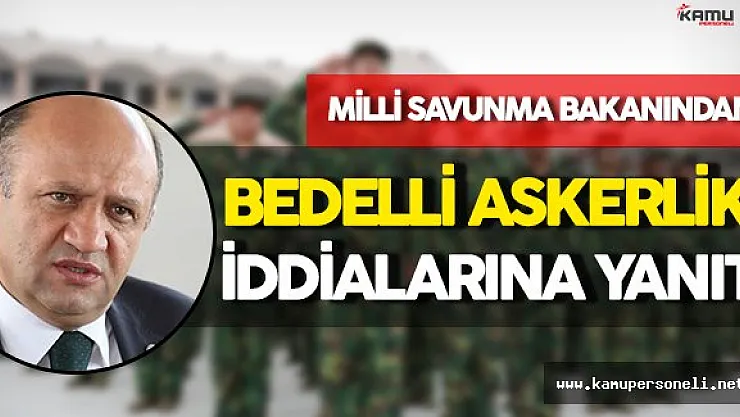 Milli Savunma Bakanı'ndan Bedelli Askerlik İddialarına Yanıt