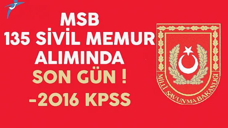 Milli Savunma Bakanlığı 135 Sivil Memur Alımı Başvurularında Son Gün !