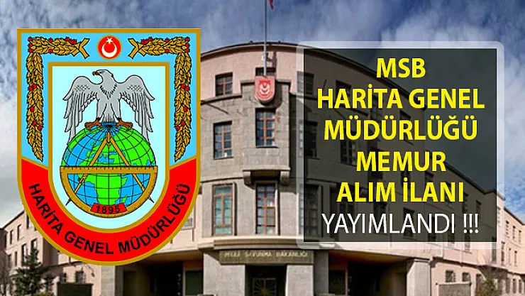 Milli Savunma Bakanlığı Harita Genel Müdürlüğü Kamu Personeli Alım İlanı Yayımladı!