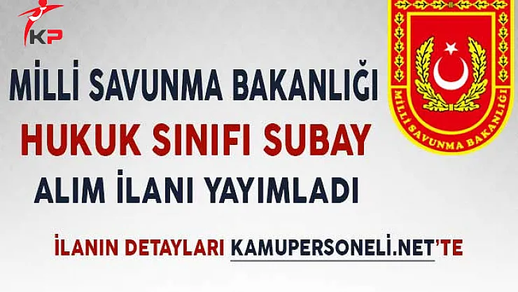 Milli Savunma Bakanlığı (MSB) Hukuk Sınıfı Subay Alım İlanı Yayımladı