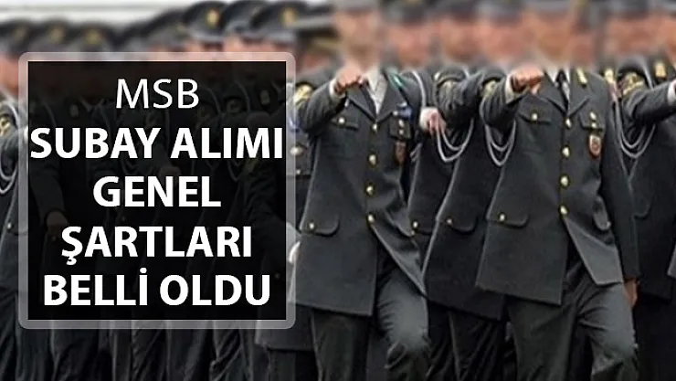 Milli Savunma Bakanlığı (MSB - MSÜ) Subay Alımı ! Genel Şartlar Belli Oldu