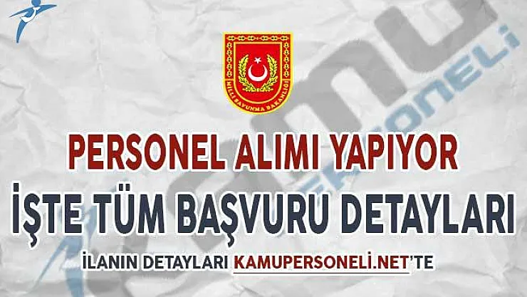 Milli Savunma Bakanlığı (MSB) Personel Alımı Yapıyor ! İşte Tüm Detaylar..