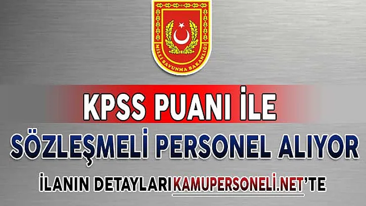 Milli Savunma Bakanlığı (MSB) Sözleşmeli Personel Alım İlanı Yayımlandı