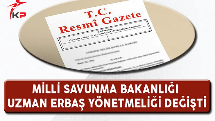 Milli Savunma Bakanlığı Uzman Erbaş Yönetmeliği Değişti
