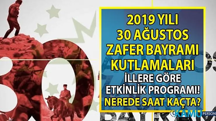 Milli Savunma Bakanlığı'ndan illere göre 2019 yılı 30 Ağustos Zafer Bayramı kutlamaları etkinlik programı yayınlandı