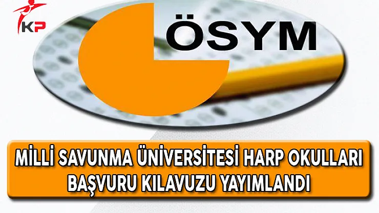 Milli Savunma Üniversitesi Harp Okulları Başvuru Kılavuzu Yayımlandı