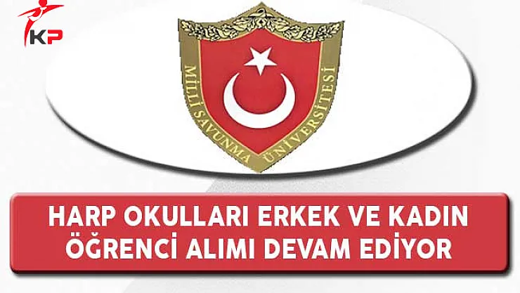 Milli Savunma Üniversitesi Harp Okulu Erkek ve Kadın Öğrenci Alımı Devam Ediyor