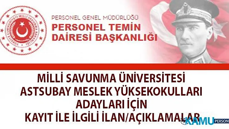 Milli Savunma Üniversitesi (MSÜ) Astsubay Meslek Yüksekokulları (MYO) (Adayları İçin Kayıt ile İlgili İlan/Açıklamalar