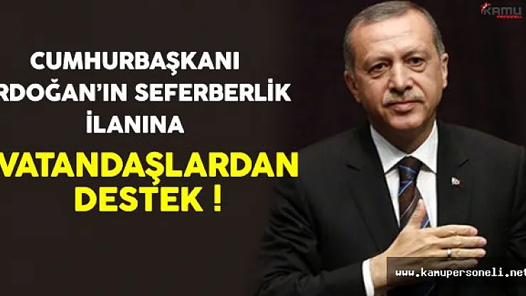 Milli Seferberlik İlanına Vatandaşlardan Destek
