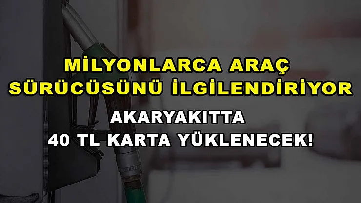 Milyonlarca araç sürücüsünü ilgilendiriyor: Akaryakıtta 40 TL karta yüklenecek!