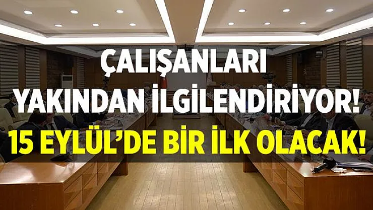 Milyonlarca çalışanı yakından ilgilendiren gelişme! 15 Eylül'de bir ilk olacak!