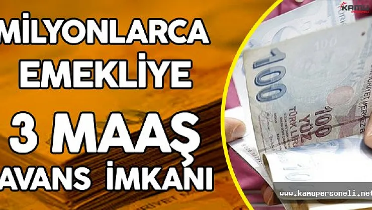 Milyonlarca Emekliye 3 Maaş Avans