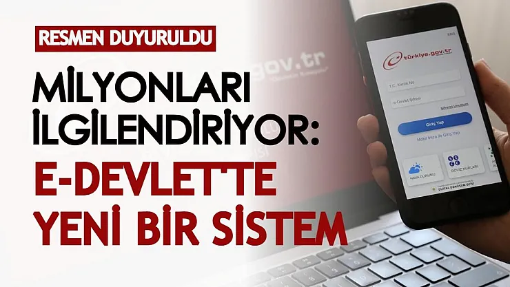 Milyonlarca kişi için açıklandı! e-Devlet'te yeni sistem resmen başlıyor