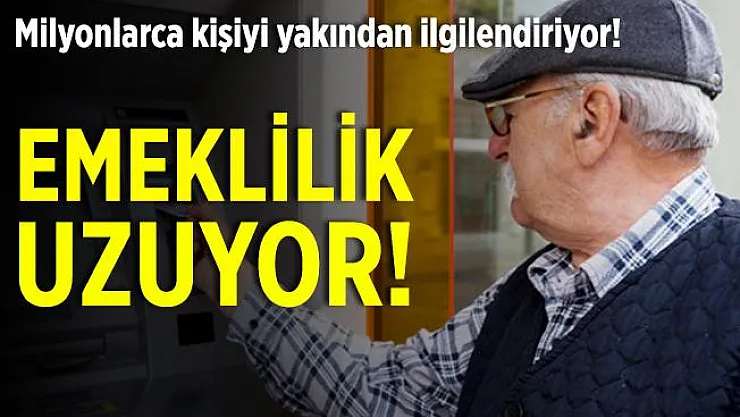 Milyonlarca kişiye kötü haber! Emeklilik uzuyor!
