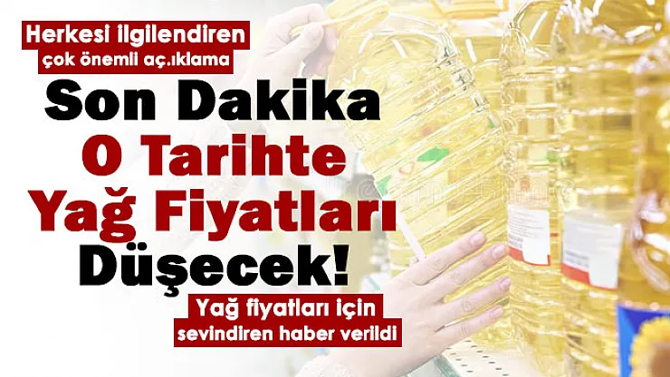 Milyonlarca kişiyi ilgilendiren gelişme duyuruldu! O tarihlerde sıvı yağ fiyatları düşecek