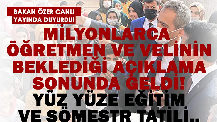 Milyonlarca öğrencinin beklediği açıklama sonunda geldi! Bakan Özer duyurdu!