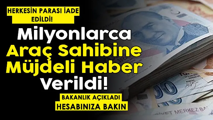 Milyonlarca otomobil sahibine müjde! Bakanlık resmen duyurdu: Herkesin parası iade edildi! Hesaplarınıza bakın