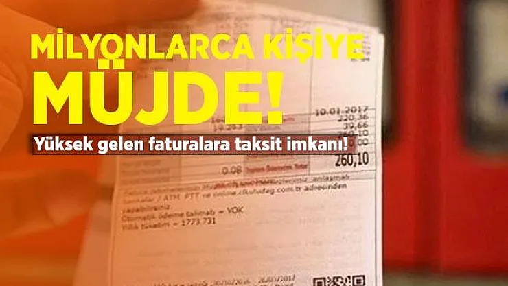 Milyonlarca vatandaşı yakından ilgilendiriyor! Yüksek gelen faturalara taksit imkanı getirildi!