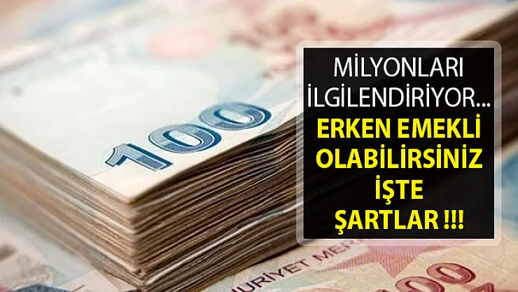 Milyonları İlgilendiriyor- Erken Emekli Olabilirsiniz- İşte Şartlar
