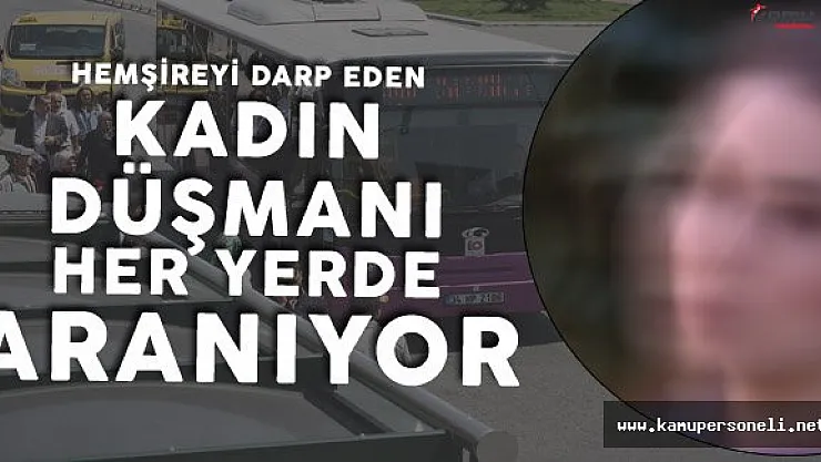 'Mini Şort Giydi' Diye Hemşire Darp Eden Şahıs Aranıyor