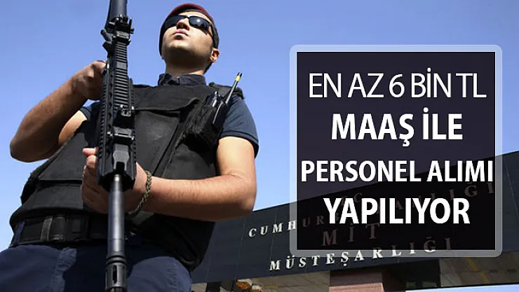MİT En Az 6 Bin TL Maaş İle Kamu Personeli Alımı Yapıyor !
