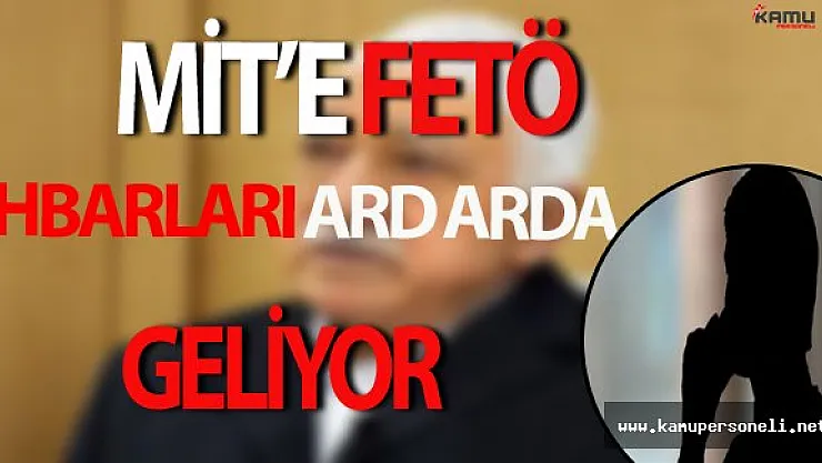 MİT'e FETÖ ihbarları Ard Arda Geliyor