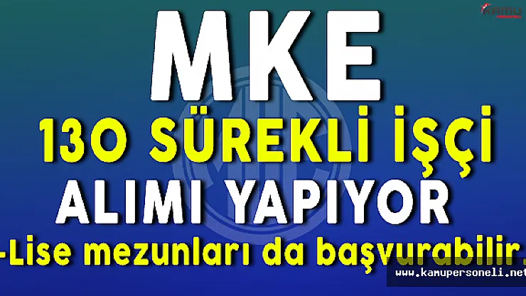 MKE 130 Sürekli İşçi Alımı Yapacak