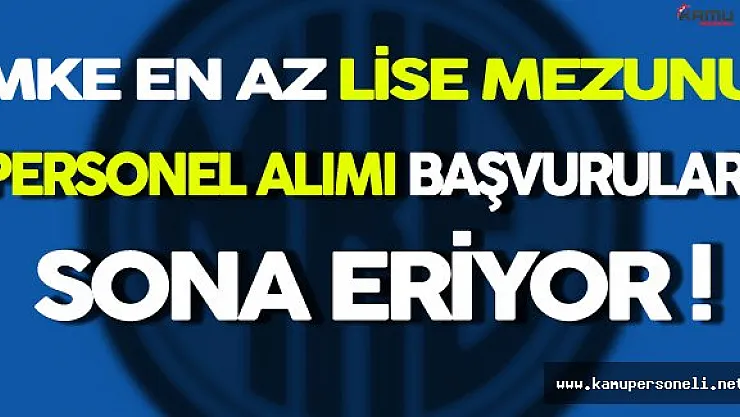 MKE En Az Lise Mezunu 130 İşçi Alımı Başvuruları Sona Eriyor!