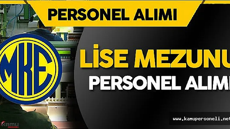 MKE Lise Mezunu Personel Alımı Yapacak