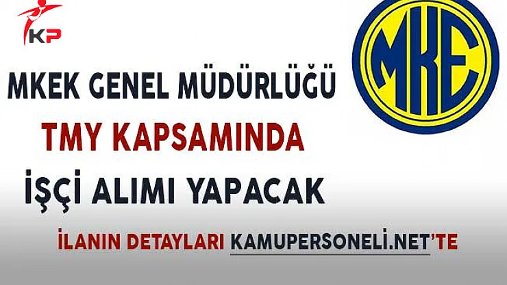 MKEK Genel Müdürlüğü TMY Kapsamında İşçi Alımı Yapacak